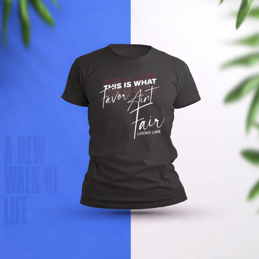 This is What Favor Aint Fair Looks Like A