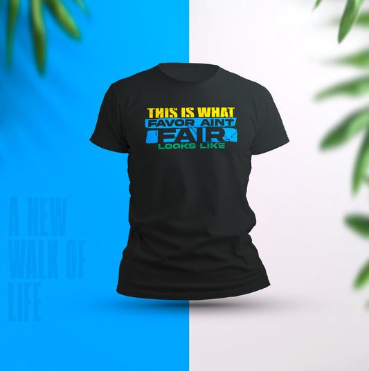 This is What Favor Aint Fair Looks Like B